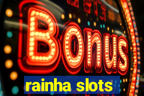 rainha slots